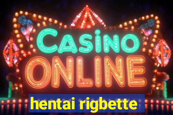 hentai rigbette